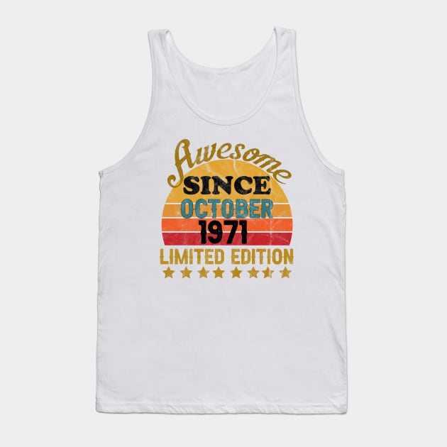 Awesome Since October 1971 50 Year Old 50th Birthday gift Tank Top by yalp.play